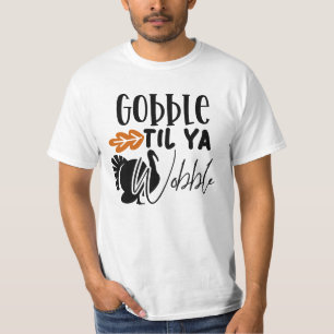 Gobble Til Ya Wobble, Lädna Friendsgiving T Shirt