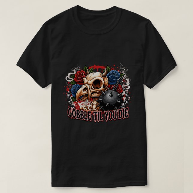 Gobble Til You Die Skelett Fågel Design T Shirt (Design framsida)