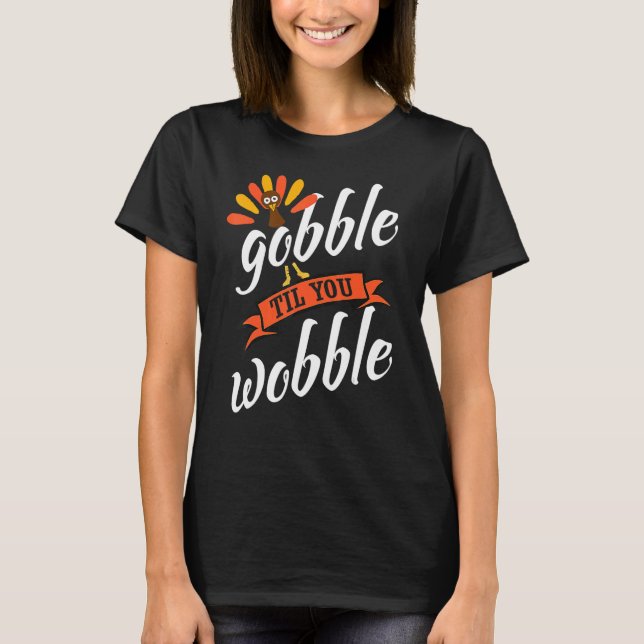 Gobble Til You Wobble Baby Outfit Småbarn Thanksgi T Shirt (Framsida)