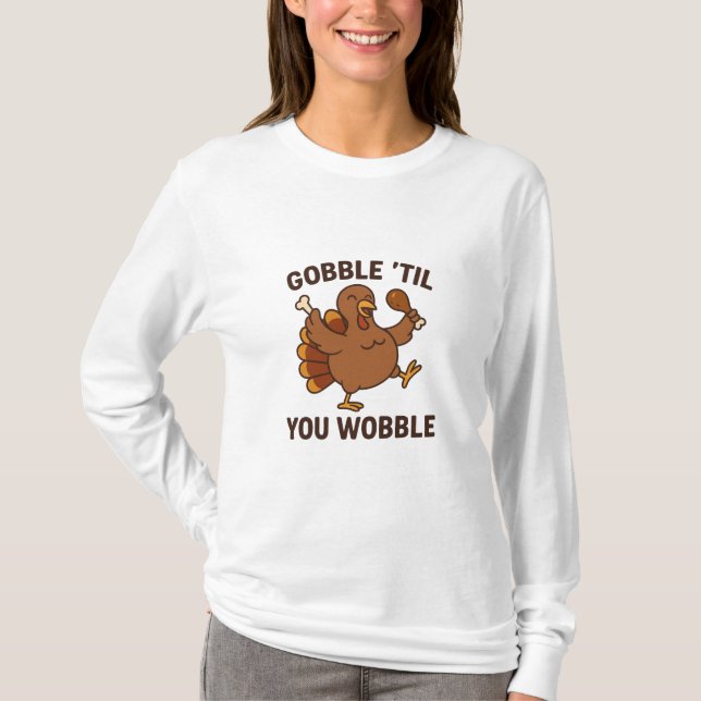 Gobble ’Til You Wobble – Funny Thanksgiving Turkey T Shirt (Framsida)