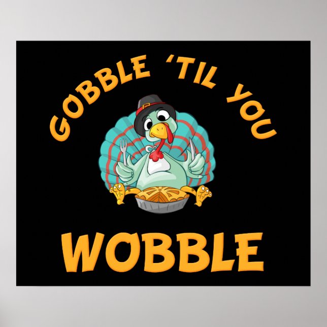 Gobble Til You Wobble Funy Turkey Thanksgiving Poster (Framsidan)