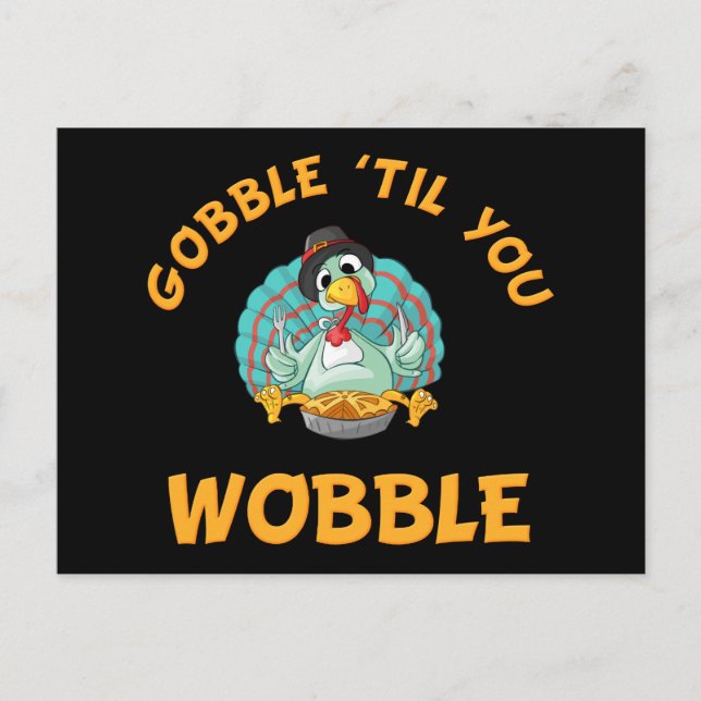 Gobble Til You Wobble Funy Turkey Thanksgiving Vykort (Framsida)