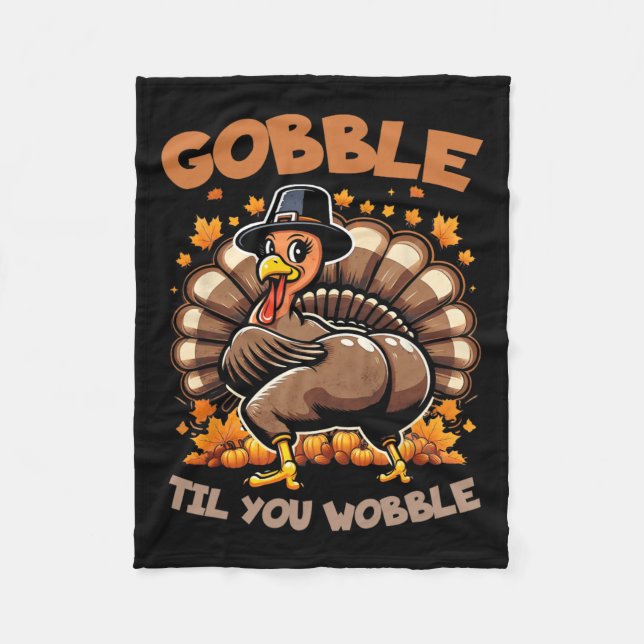 Gobble Til You Wobble Happy thanksgiving Funny Tur Fleecefilt (Framsidan)