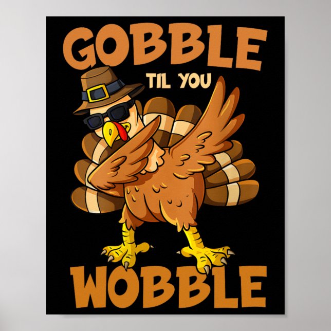 Gobble Til You Wobble Happy thanksgiving Funny Tur Poster (Framsidan)