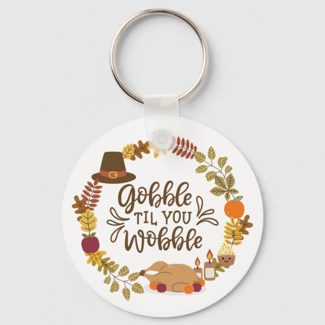 Gobble Til You Wobble Happy thanksgiving Nyckelring (Framsida)