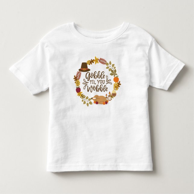 Gobble Til You Wobble Happy thanksgiving T Shirt (Framsida)
