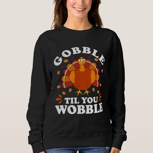 Gobble Til You Wobble  Happy Thanksgiving Turkey F T Shirt (Framsida)
