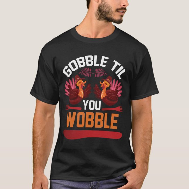 Gobble til you wobble Roligt Thanksgiving T-Shirt (Framsida)