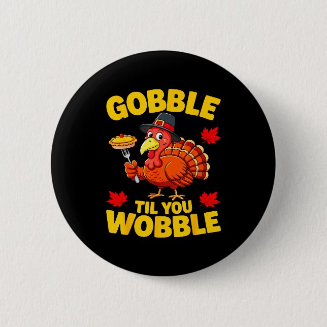 Gobble Til You Wobble Shirt Adult Kids Thanksgivin Knapp (Framsida)