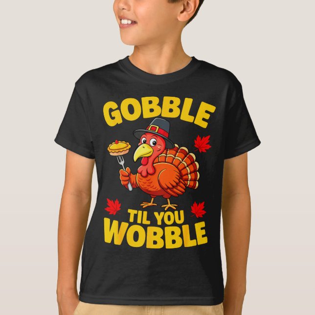 Gobble Til You Wobble Shirt Adult Kids Thanksgivin T (Framsida)