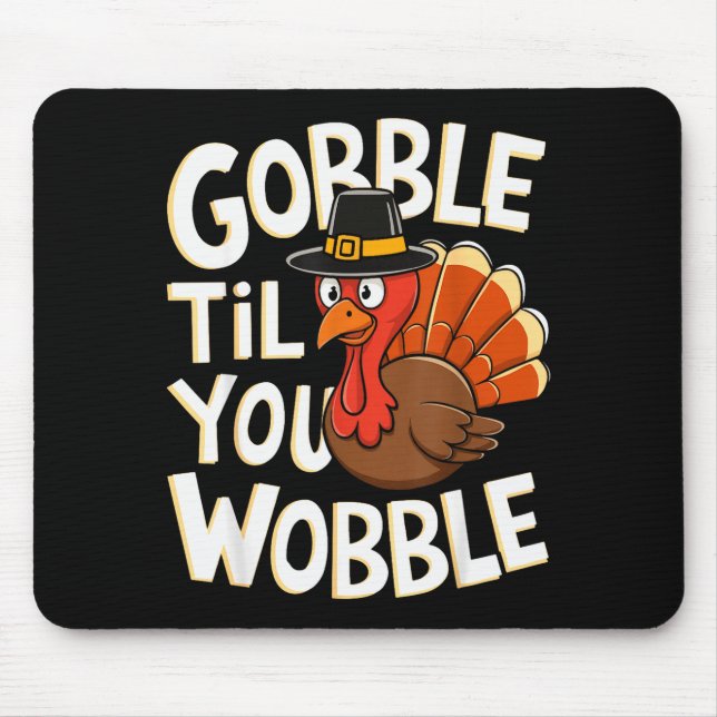 Gobble Til You Wobble Shirt Gobble Gobble Thanksgi Musmatta (Framsidan)