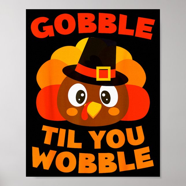 Gobble Til You Wobble Shirt Men Women Kids Thanksg Poster (Framsidan)
