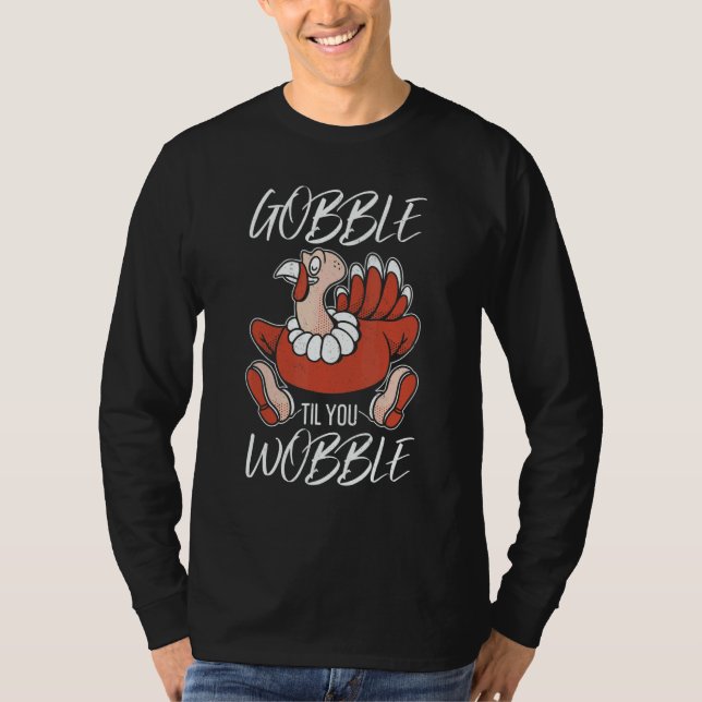 Gobble Til You Wobble Thanks Giving  Thanksgiving  T Shirt (Framsida)