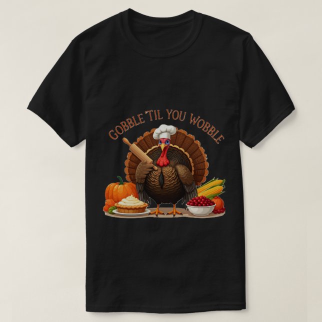 Gobble 'Til you Wobble - Thanksgiving Chef Turkey T Shirt (Design framsida)
