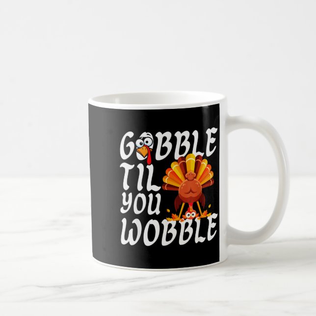 Gobble Til You Wobble Thanksgiving Christmas Men W Kaffemugg (Höger)