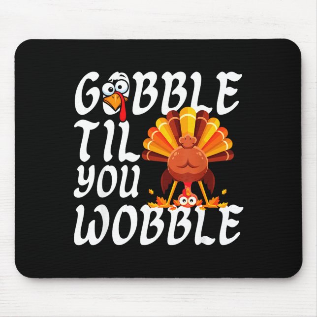 Gobble Til You Wobble Thanksgiving Christmas Men W Musmatta (Framsidan)