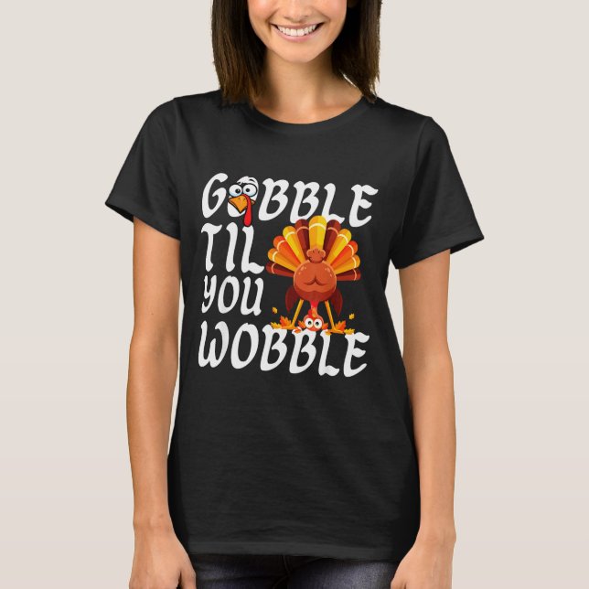 Gobble Til You Wobble Thanksgiving Christmas Men W T Shirt (Framsida)