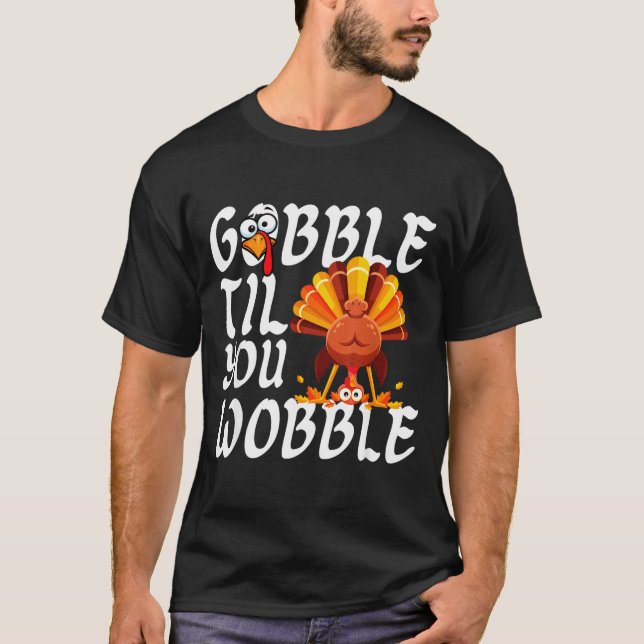 Gobble Til You Wobble Thanksgiving Christmas Men W T Shirt (Framsida)