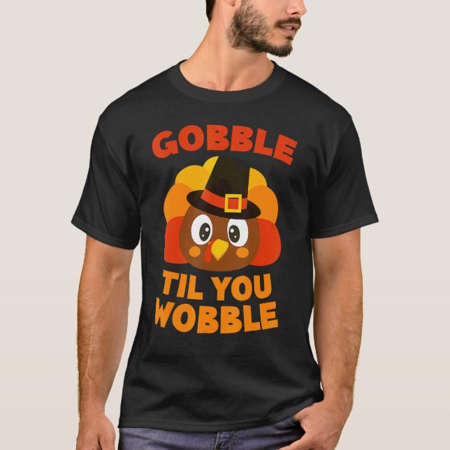 Gobble Til You Wobble  Thanksgiving Day T Shirt (Framsida)