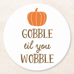 Gobble Til You Wobble Thanksgiving Day Underlägg Papper Rund