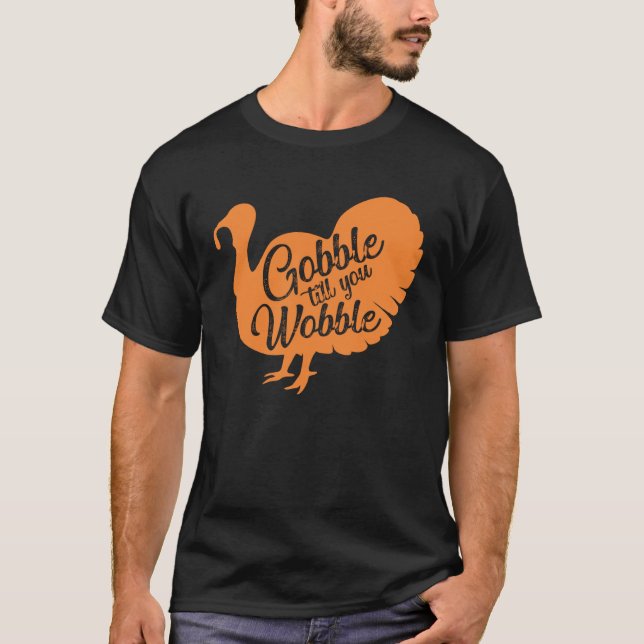 Gobble til you wobble Thanksgiving  for girls wome T Shirt (Framsida)