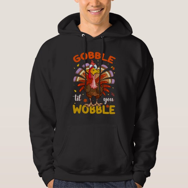 Gobble Til You Wobble Thanksgiving For Men Women K Hoodie (Framsida)