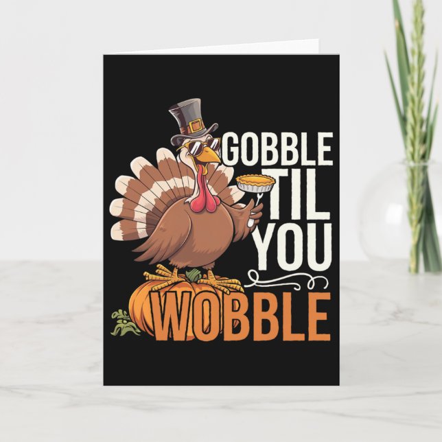 Gobble Til You Wobble Thanksgiving Kalkon Roligt F Kort (Framsida)