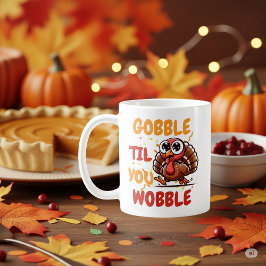 Gobble "Til You Wobble - Thanksgiving Turkey Kaffemugg