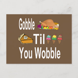 Gobble Til You Wobble Thanksgiving Vykort