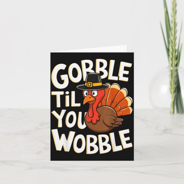 Gobble Til You Wobble Tröja Gobble Gobble Tack Kort (Framsida)