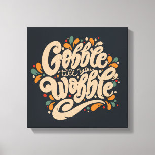Gobble till dig Wobble Canvastryck
