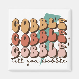 Gobble till dig Wobble Funny Retro Thanksgiving Magnet