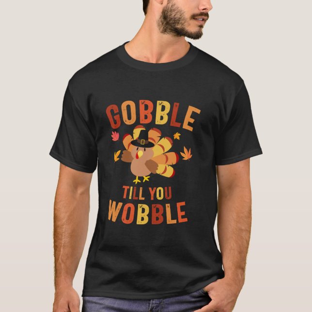 Gobble till dig Wobble Kids Outfit Småbarn Thanksg T Shirt (Framsida)