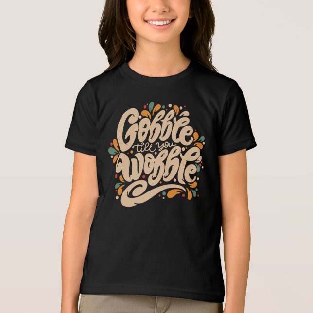 Gobble till dig Wobble T Shirt (Framsida)