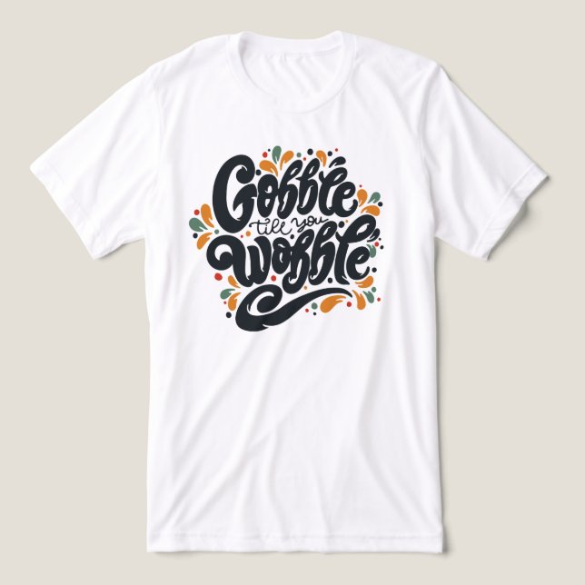 Gobble till dig Wobble T Shirt (Design Framsida)