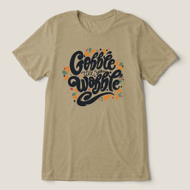 Gobble till dig Wobble T Shirt (Design Framsida)