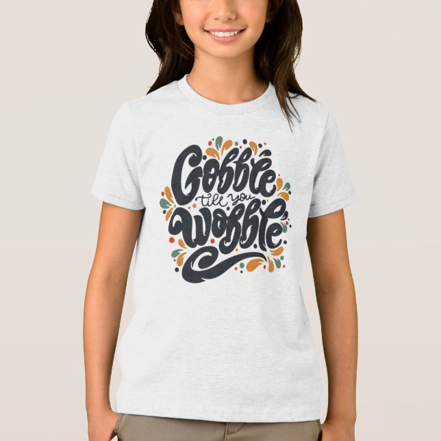 Gobble till dig Wobble T Shirt (Framsida)
