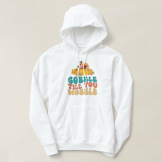 Gobble Till dig Wobble Turkey Thanksgiving Hoodie