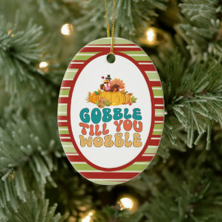 Gobble Till dig Wobble Turkey Thanksgiving Julgransprydnad Keramik