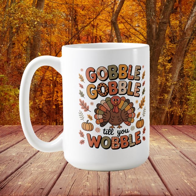 Gobble Till dig Wobble Turkey Thanksgiving Kaffemugg (Turkey "Gobble Gobble Till you Wobble" Thanksgiving mug)
