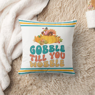 Gobble Till dig Wobble Turkey Thanksgiving Kudde