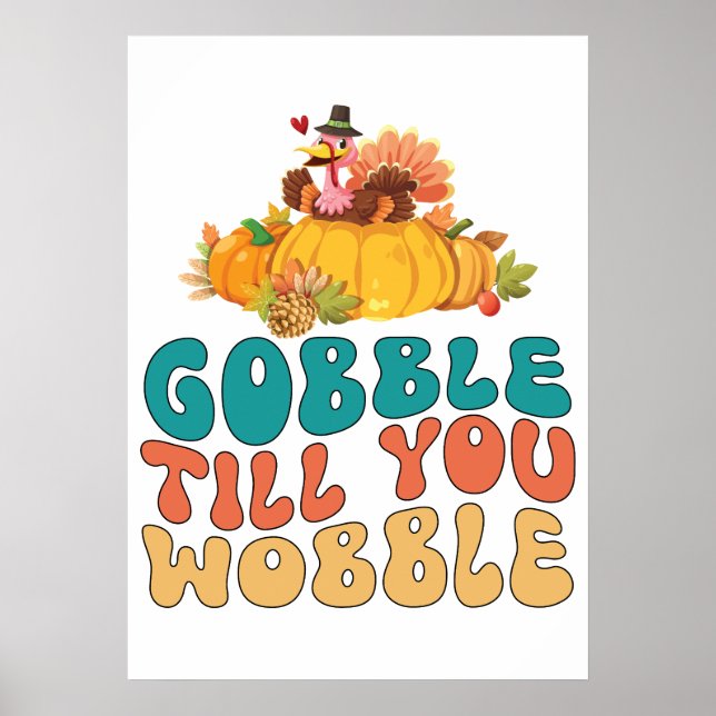 Gobble Till dig Wobble Turkey Thanksgiving Poster (Framsidan)