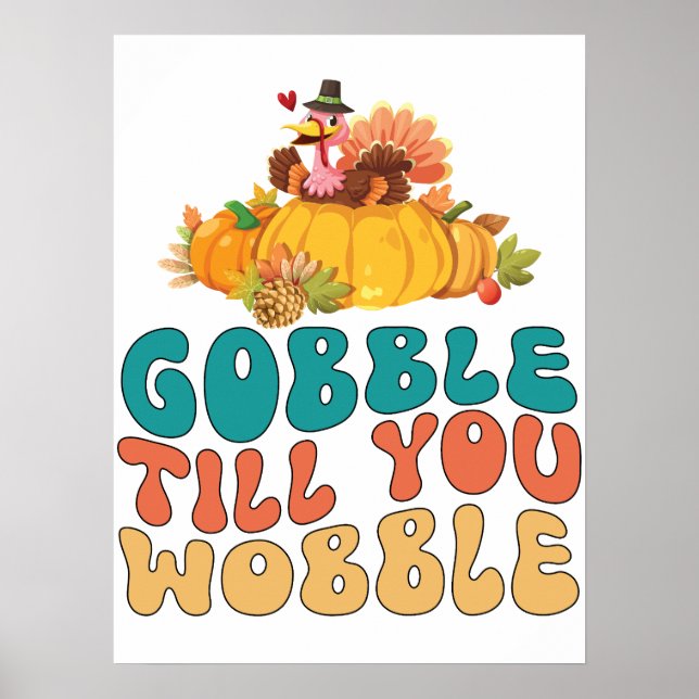 Gobble Till dig Wobble Turkey Thanksgiving Poster (Framsidan)