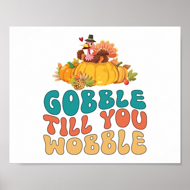 Gobble Till dig Wobble Turkey Thanksgiving Poster (Framsidan)
