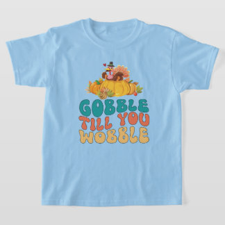 Gobble Till dig Wobble Turkey Thanksgiving T Shirt