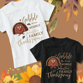 Gobble till dig Wobbles-Thanksgiving-ideafamiljen T Shirt
