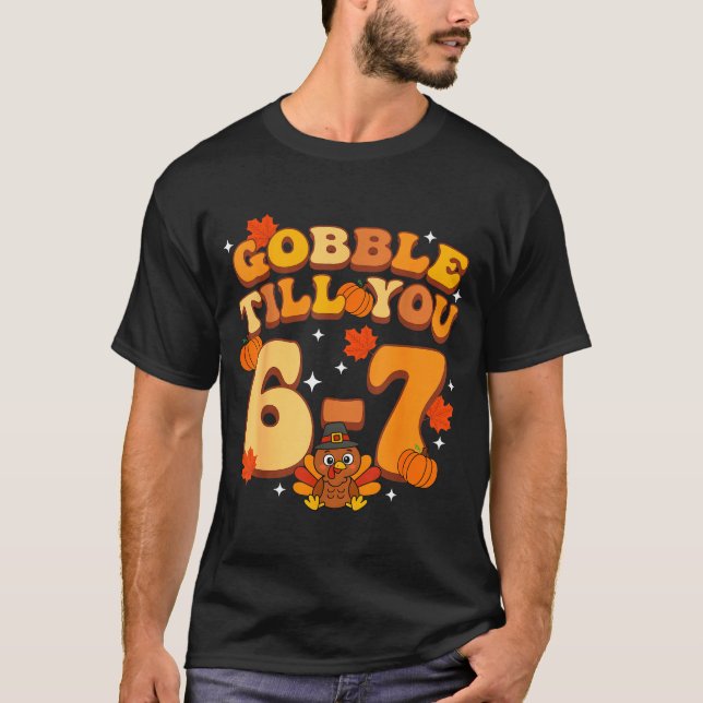 Gobble Till You 67 Thanksgiving Brainrot Meme Six  T Shirt (Framsida)