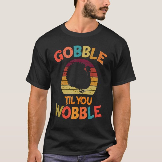 Gobble Till You Wobble Family Thanksgiving Day Ret T Shirt (Framsida)