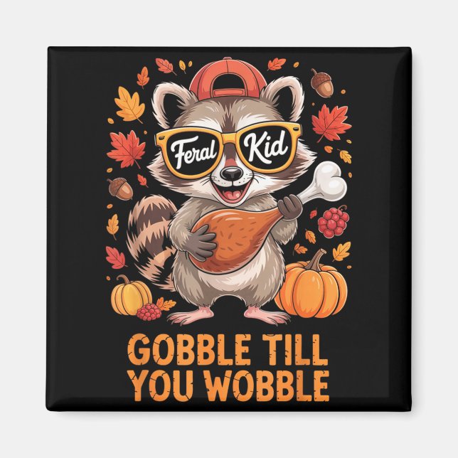 Gobble Till You Wobble Funny Raccoon Feral Kid Tha Magnet (Framsidan)