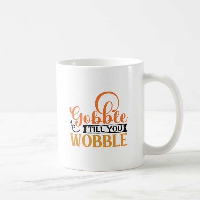Gobble Till You Wobble Kaffemugg (Höger)